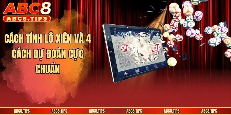 Cách Tính Lô Xiên Cực Chuẩn Cùng Vài Mẹo Hay Từ Cao Thủ 3 Cách tính lô xiên và 4 cách dự đoán cực chuẩn