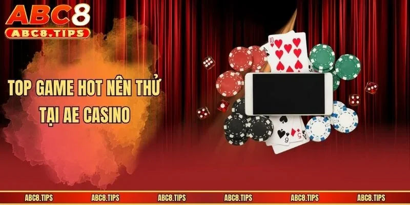 AE Casino - Sân Chơi Giải Trí Thượng Lưu Cho Mọi Bet Thủ 3 Top game hot nên thử tại AE casino